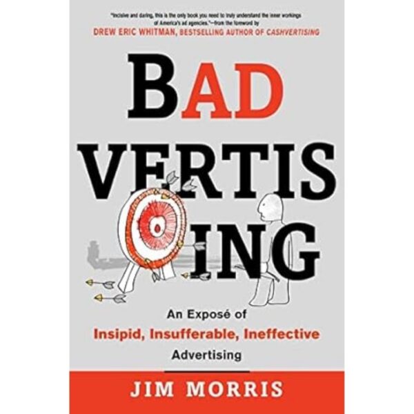 Badvertising Badvertising by Jim Morris