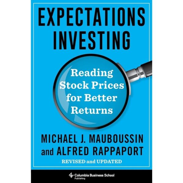 Expectations Investing by Mauboussin and Rappaport’s guide