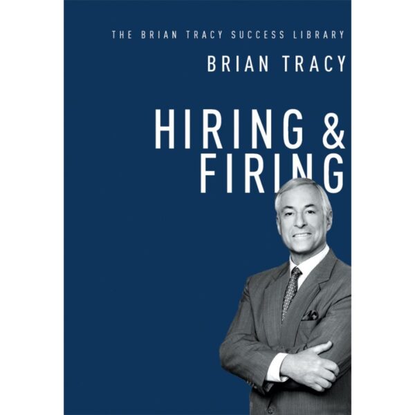 Hiring and Firing by Brian Tracy