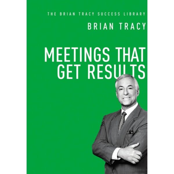 Meetings that get Results by Brian Tracy