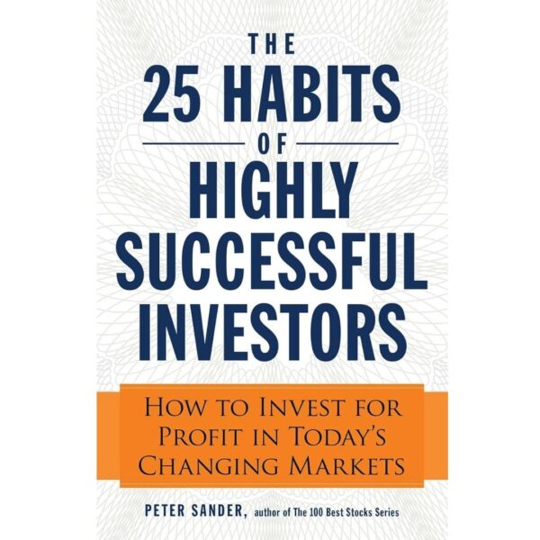 The 25 Habits of Highly Successful Investors by Peter Sander