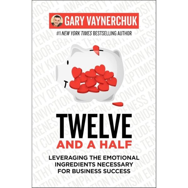 Twelve and Half Twelve and a Half by Gary Vaynerchuk