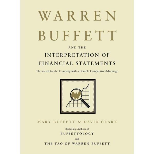 Warren Buffett and the Interpretation of Financial Statements by Mary Buffett & David Clark